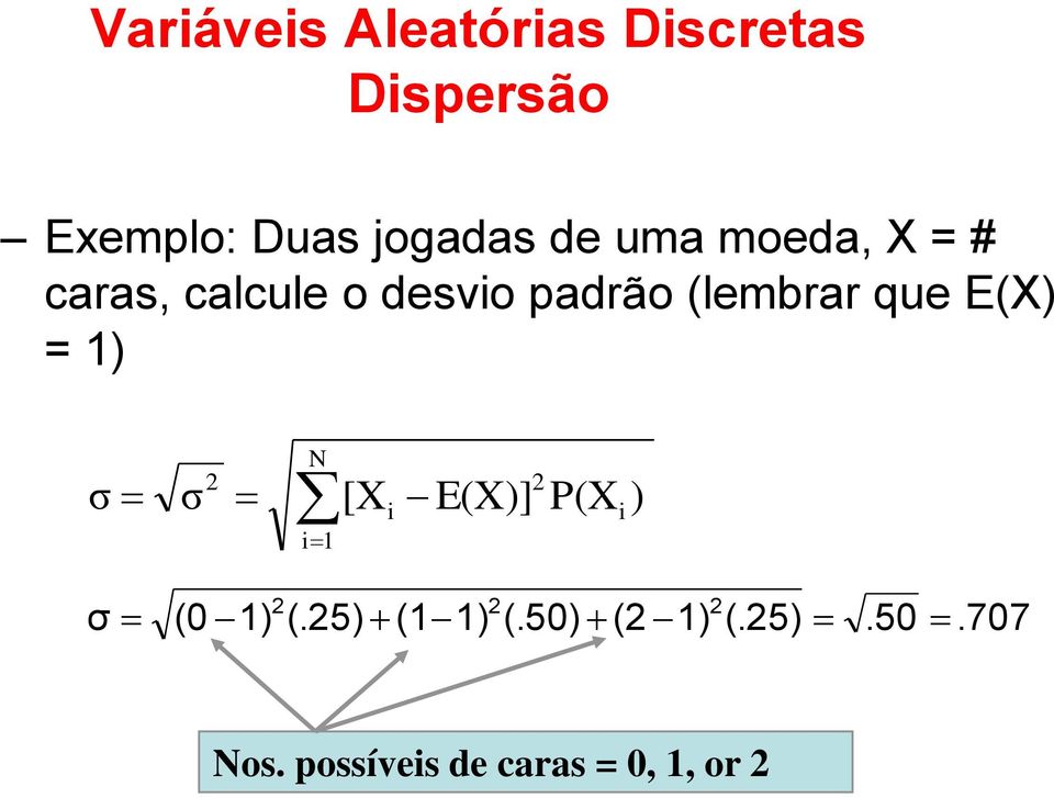 E(X) = 1) σ σ 2 N i1 [X i E(X)] 2 P(X ) i σ (0 1) 2 (.