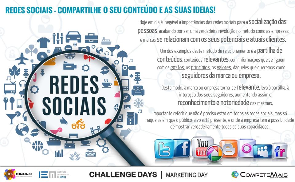 Um dos exemplos deste método de relacionamento é a partilha de conteúdos, conteúdos relevantes, com informações que se liguem com os gostos, os princípios, os valores, daqueles que queremos como