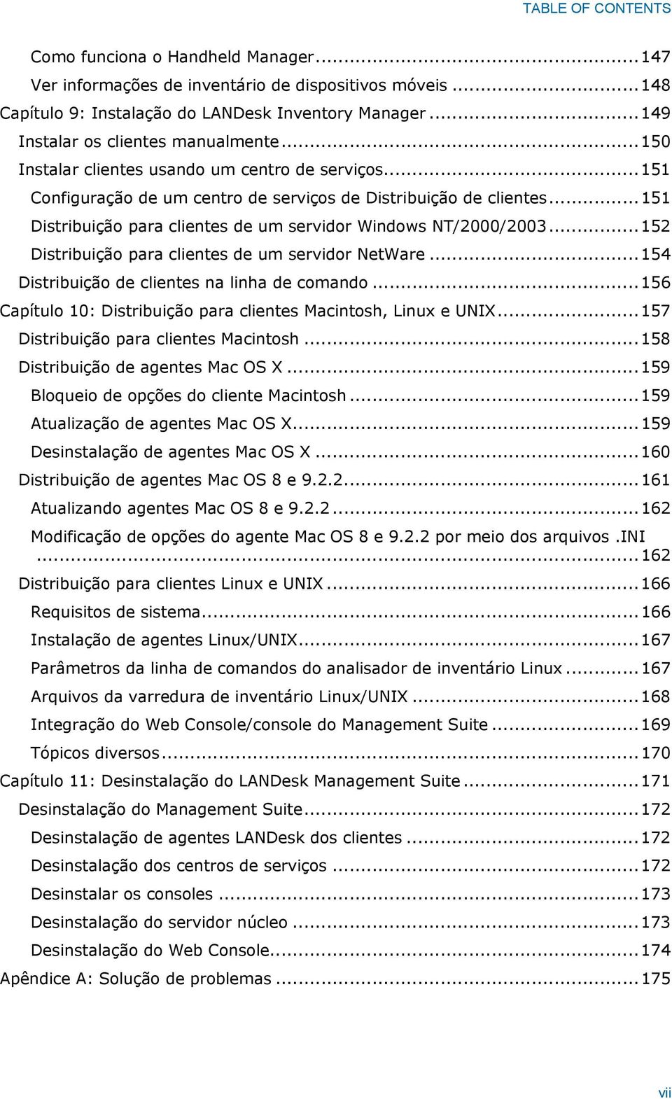 ..151 Distribuição para clientes de um servidor Windows NT/2000/2003...152 Distribuição para clientes de um servidor NetWare...154 Distribuição de clientes na linha de comando.