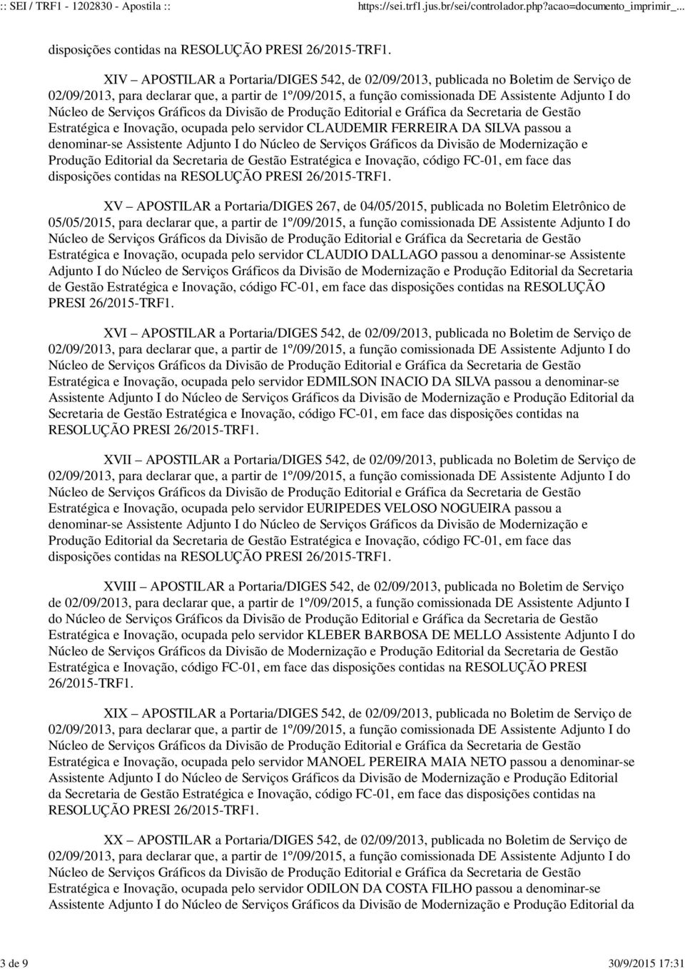 face das disposições contidas na XV APOSTILAR a Portaria/DIGES 267, de 04/05/2015, publicada no Boletim Eletrônico de 05/05/2015, para declarar que, a partir de 1º/09/2015, a função comissionada DE