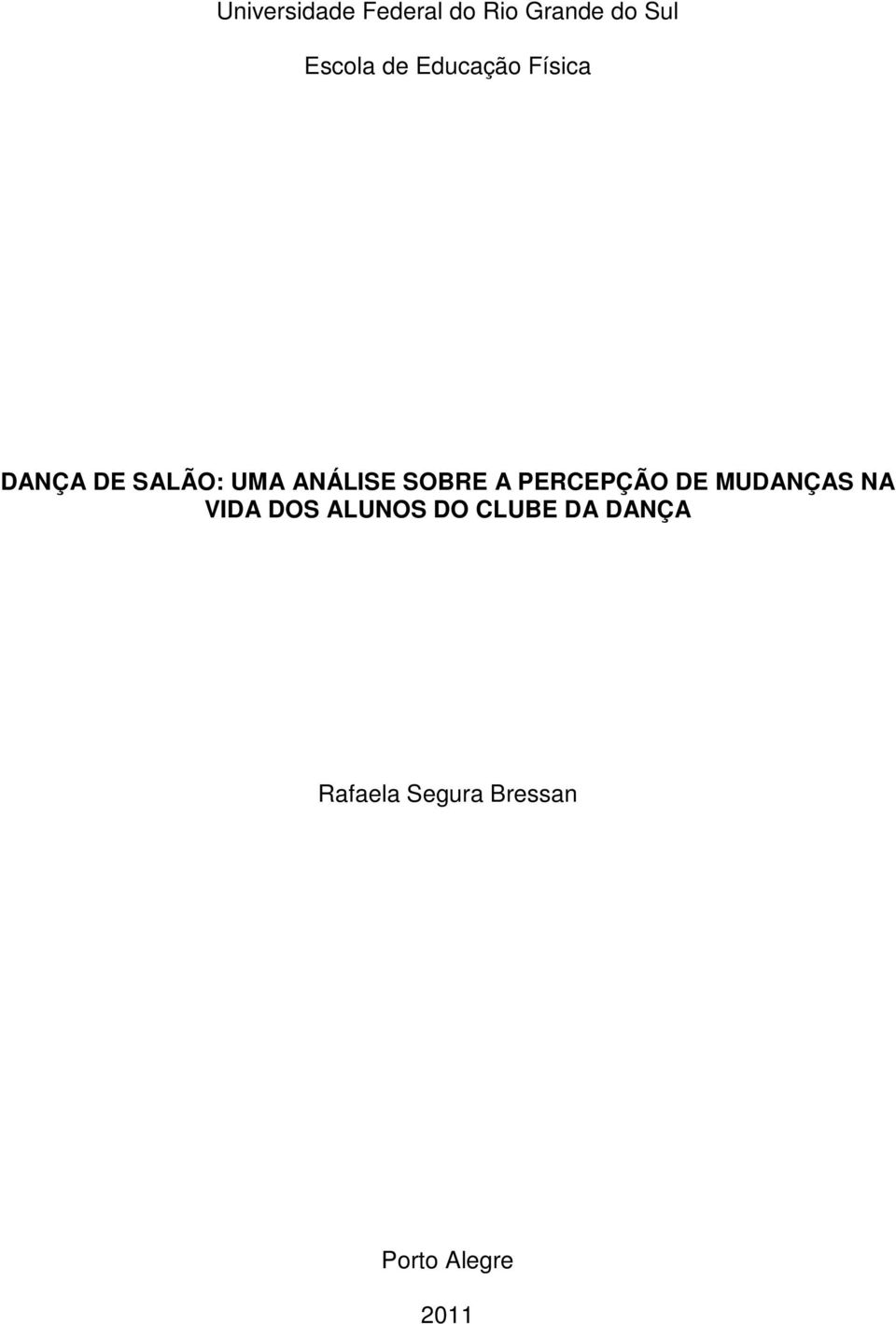 SOBRE A PERCEPÇÃO DE MUDANÇAS NA VIDA DOS ALUNOS