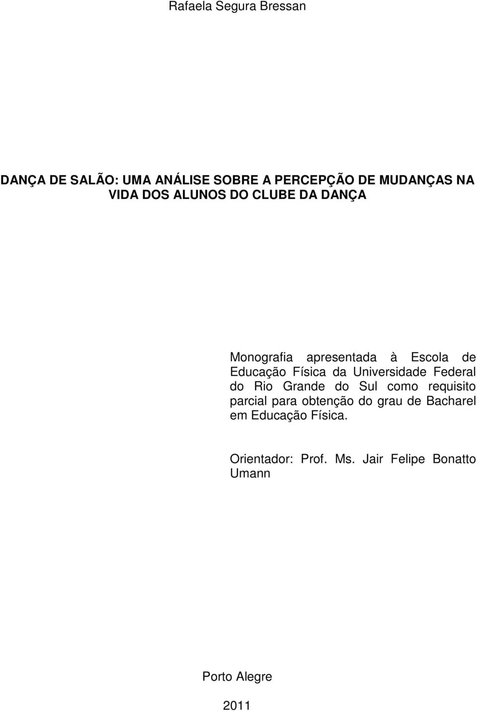 Universidade Federal do Rio Grande do Sul como requisito parcial para obtenção do grau de