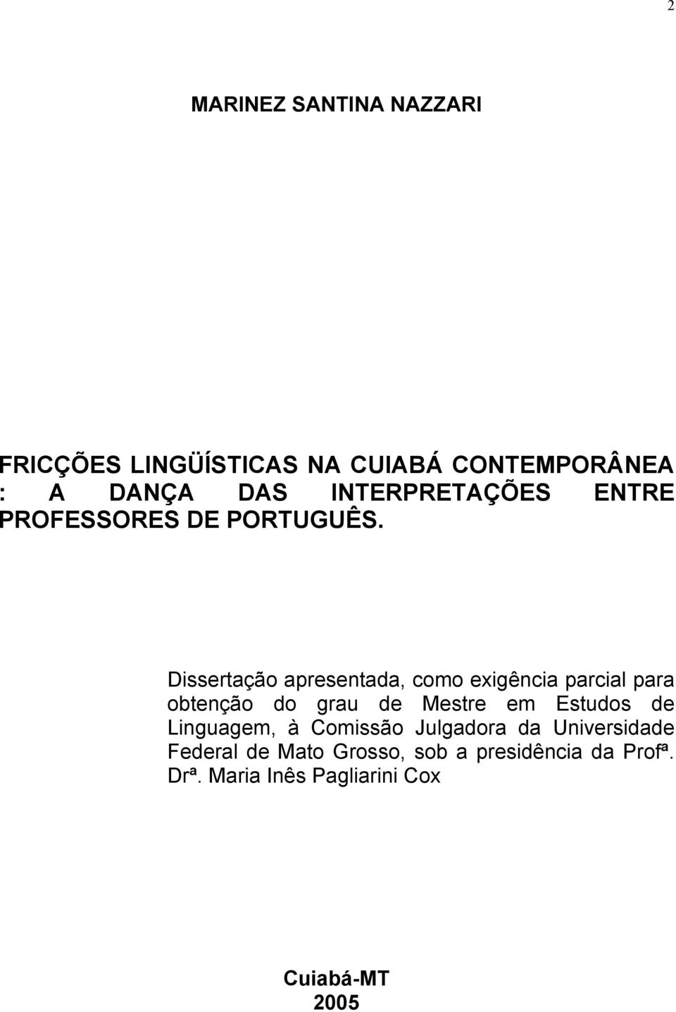 Dissertação apresentada, como exigência parcial para obtenção do grau de Mestre em Estudos