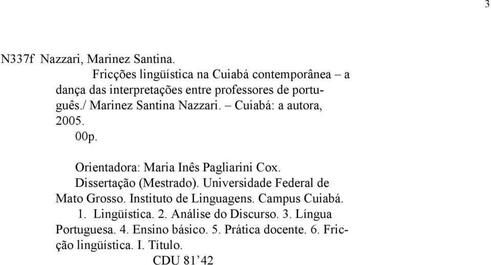 / Marinez Santina Nazzari. Cuiabá: a autora, 2005. 00p. Orientadora: Maria Inês Pagliarini Cox. Dissertação (Mestrado).