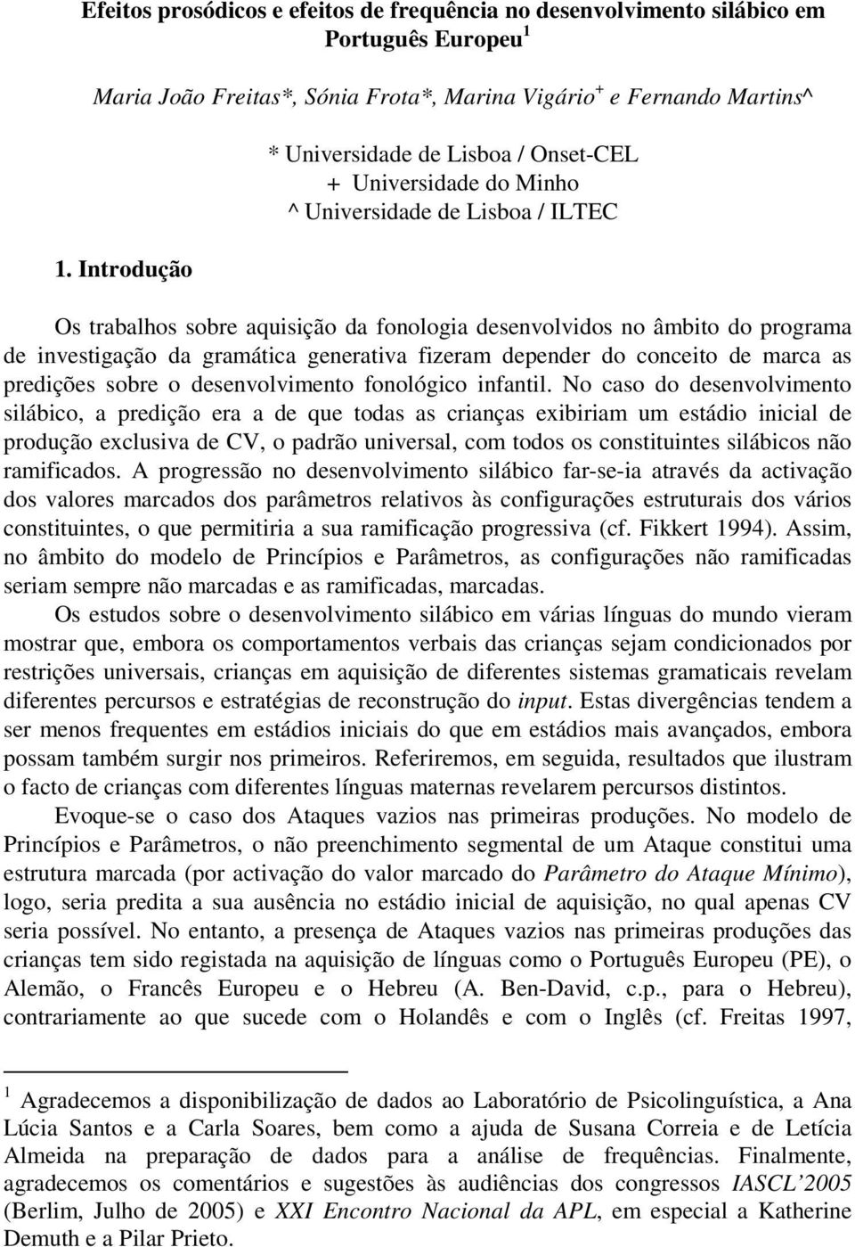 da gramática generativa fizeram depender do conceito de marca as predições sobre o desenvolvimento fonológico infantil.