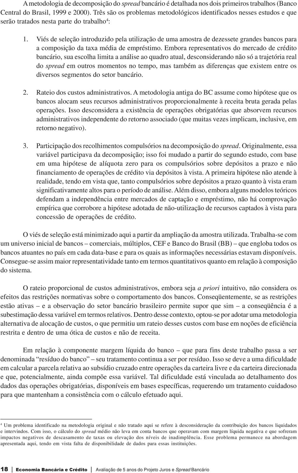 Viés de seleção introduzido pela utilização de uma amostra de dezessete grandes bancos para a composição da taxa média de empréstimo.