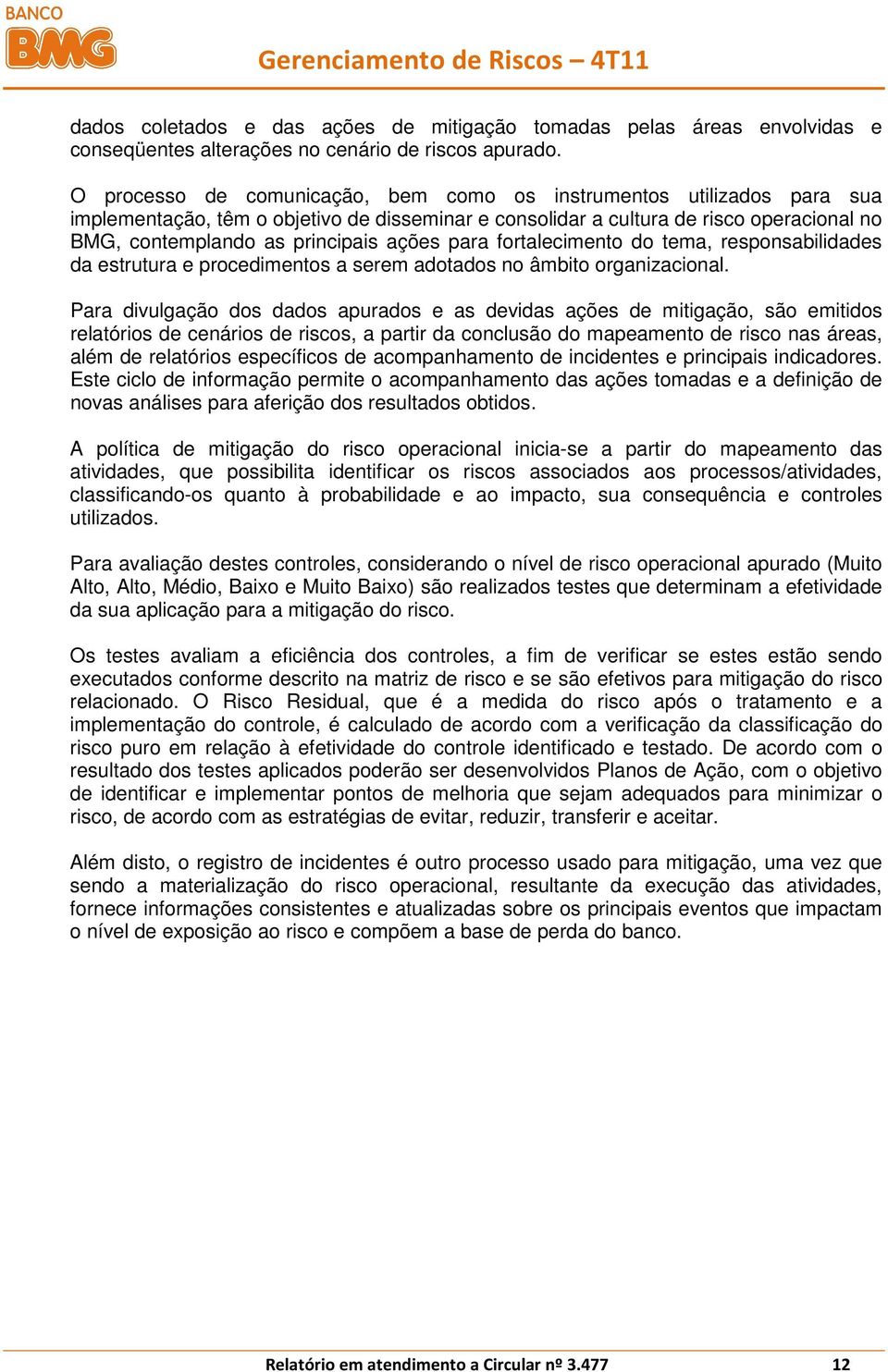 ações para fortalecimento do tema, responsabilidades da estrutura e procedimentos a serem adotados no âmbito organizacional.