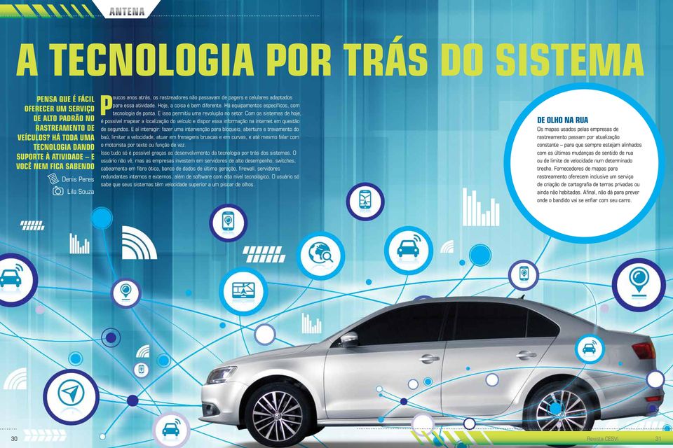 Hoje, a coisa é bem diferente. Há equipamentos específicos, com tecnologia de ponta. E isso permitiu uma revolução no setor.