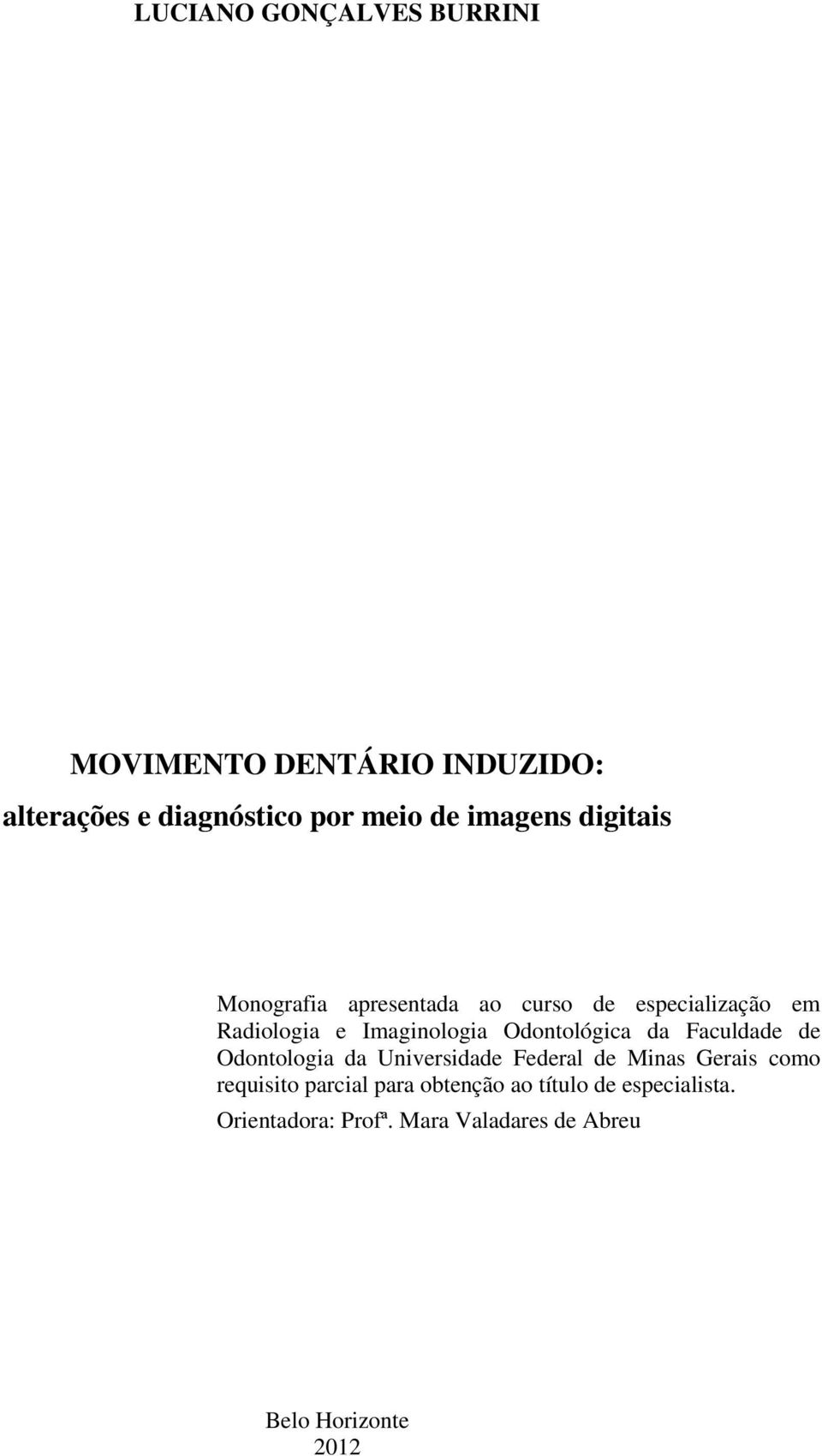 Odontológica da Faculdade de Odontologia da Universidade Federal de Minas Gerais como requisito