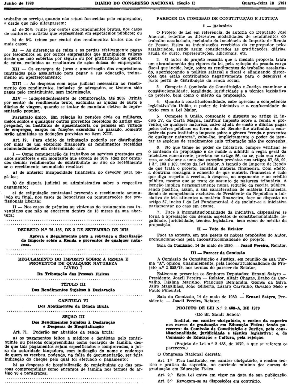 as perdas efetivamente pagas por tesoureiros ou por outros empregados que manipulem valores desde que não cobertas por seguro ou por gratificação de quebra de caixa, excluídas as resultantes de ação