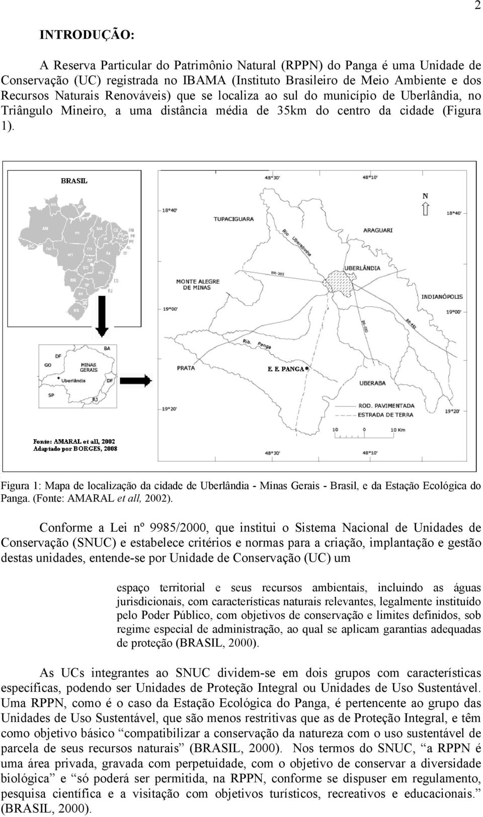 Figura 1: Mapa de localização da cidade de Uberlândia - Minas Gerais - Brasil, e da Estação Ecológica do Panga. (Fonte: AMARAL et all, 2002).