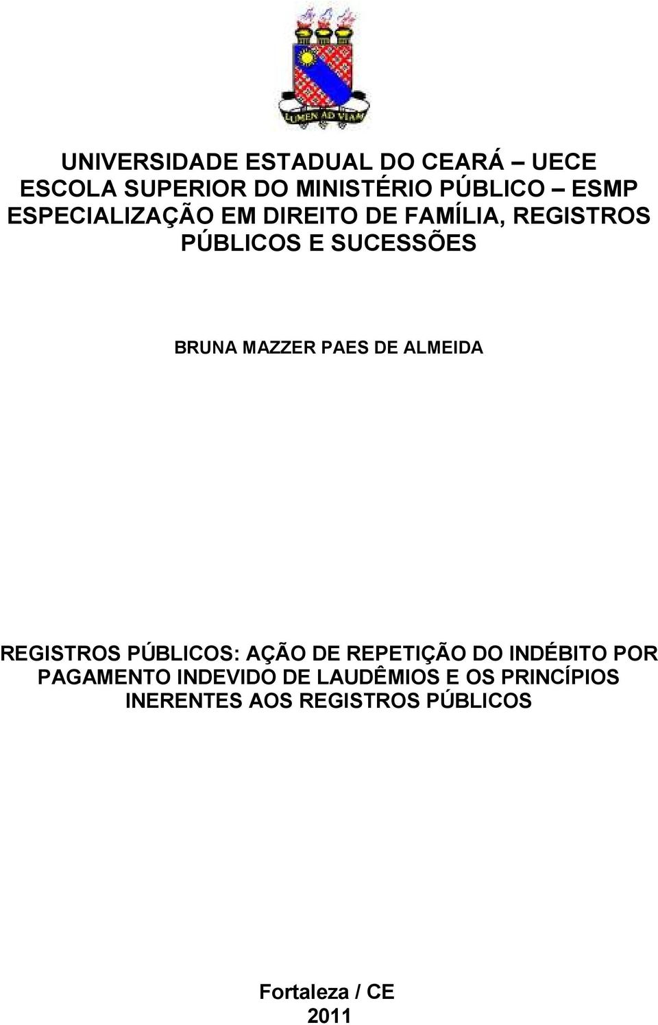 PAES DE ALMEIDA REGISTROS PÚBLICOS: AÇÃO DE REPETIÇÃO DO INDÉBITO POR PAGAMENTO