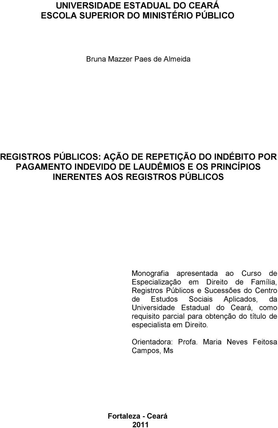 Especialização em Direito de Família, Registros Públicos e Sucessões do Centro de Estudos Sociais Aplicados, da Universidade Estadual do