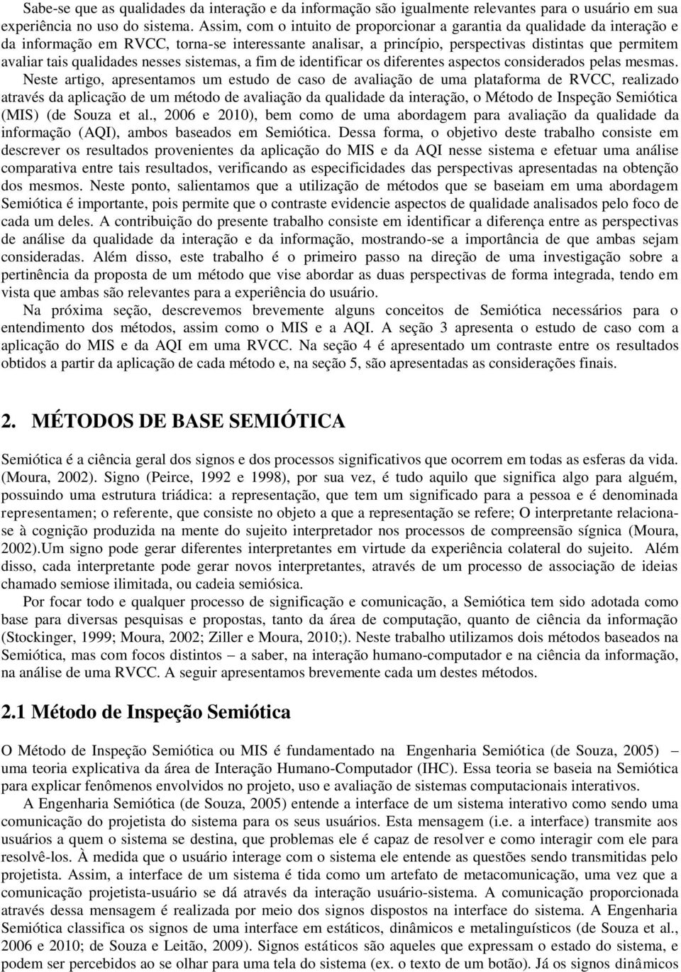 qualidades nesses sistemas, a fim de identificar os diferentes aspectos considerados pelas mesmas.