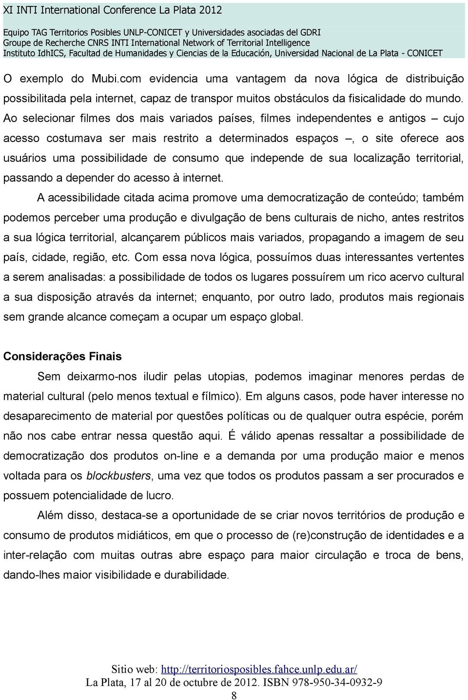 que independe de sua localização territorial, passando a depender do acesso à internet.