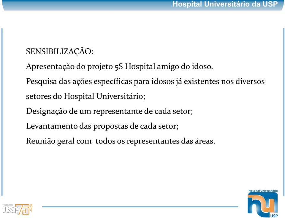 do Hospital Universitário; Designação de um representante de cada setor;