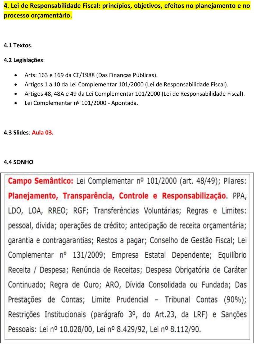 Artigos 1 a 10 da Lei Complementar 101/2000 (Lei de Responsabilidade Fiscal).