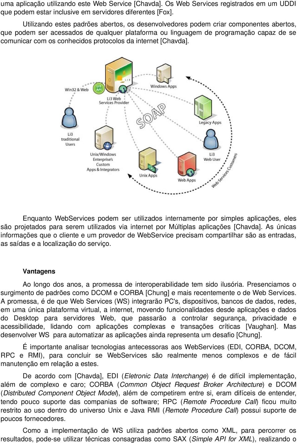 conhecidos protocolos da internet [Chavda].