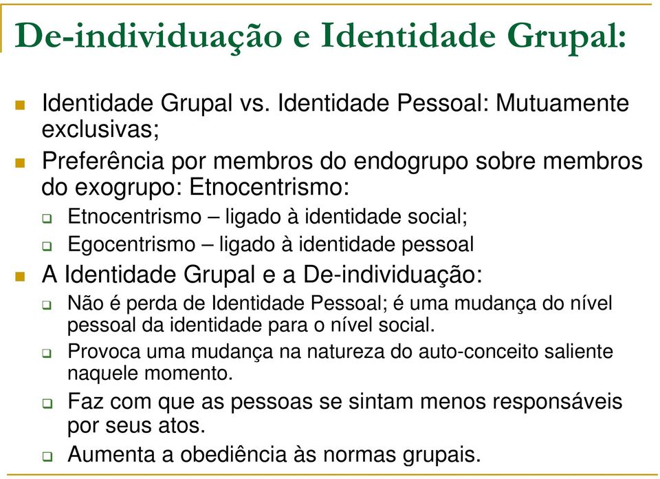 identidade social; Egocentrismo ligado à identidade pessoal A Identidade Grupal e a De-individuação: Não é perda de Identidade d Pessoal; é uma