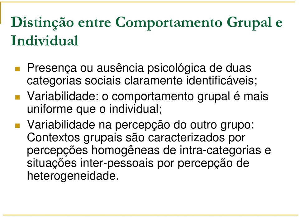 que o individual; Variabilidade na percepção do outro grupo: Contextos t grupais são caracterizados