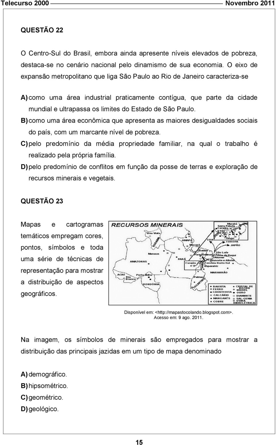 de São Paulo. B) como uma área econômica que apresenta as maiores desigualdades sociais do país, com um marcante nível de pobreza.