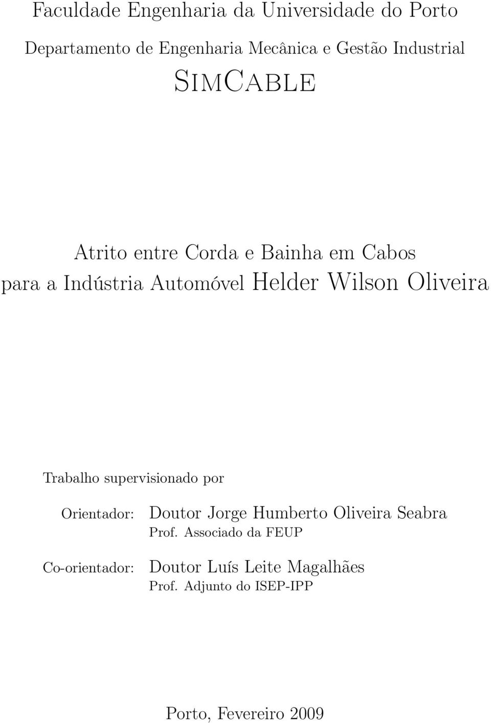 Wilson Oliveira Trabalho supervisionado por Orientador: Co-orientador: Doutor Jorge Humberto