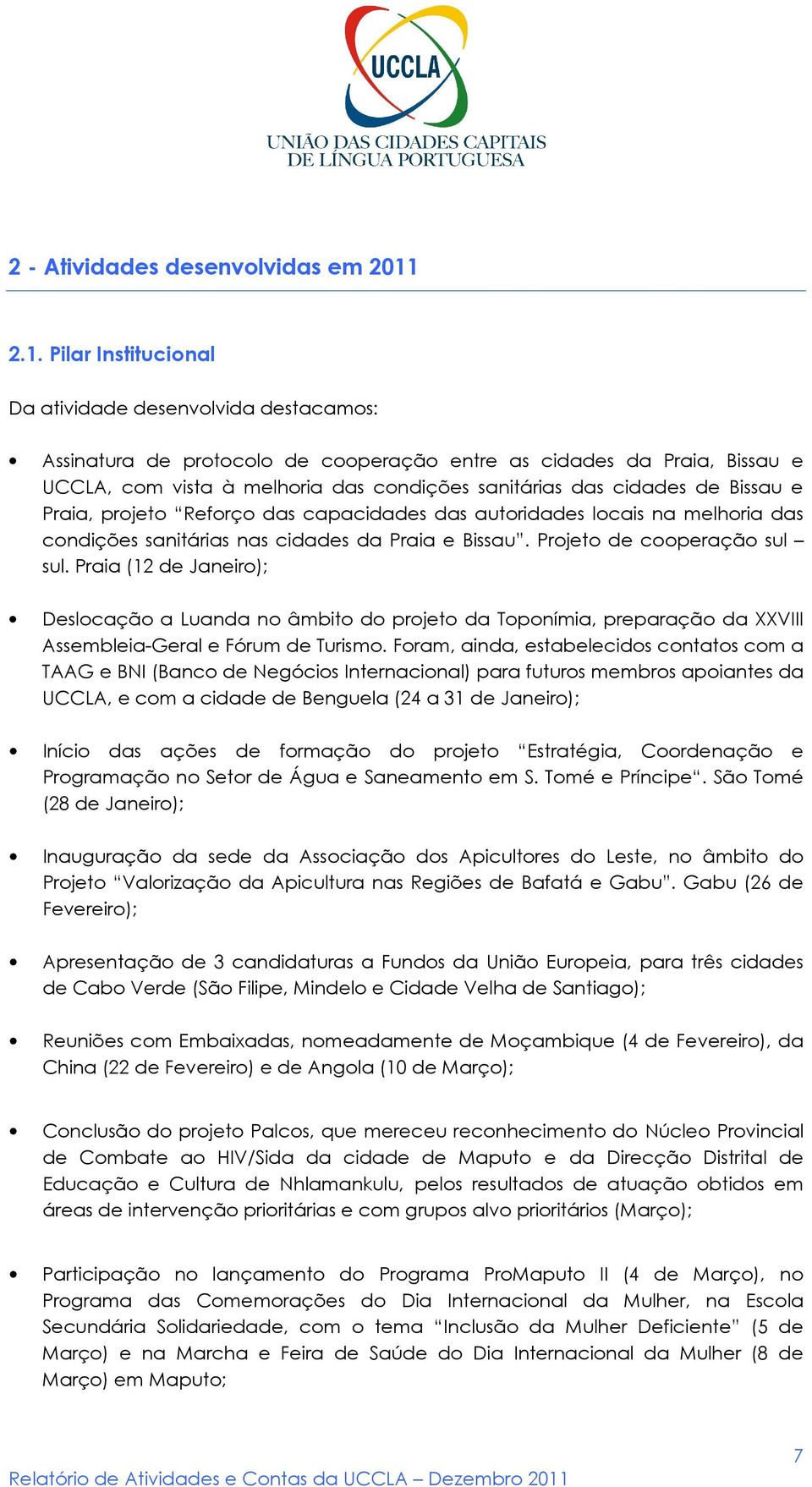 cidades de Bissau e Praia, projeto Reforço das capacidades das autoridades locais na melhoria das condições sanitárias nas cidades da Praia e Bissau. Projeto de cooperação sul sul.