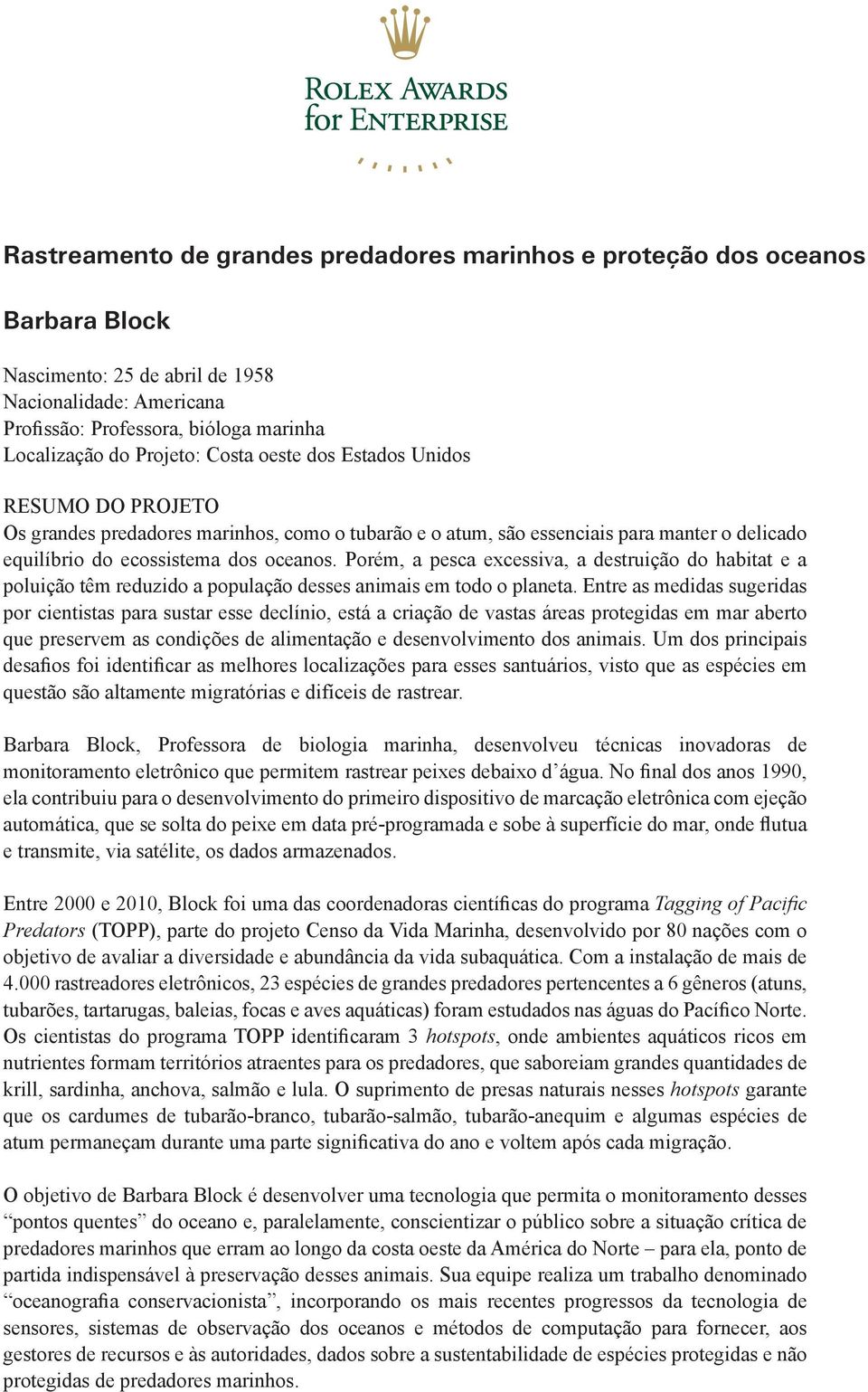 bióloga They marinha support pioneering work in five areas: Localização do Projeto: Costa oeste dos Estados Unidos science and health RESUMO applied technology DO PROJETO Os exploration grandes