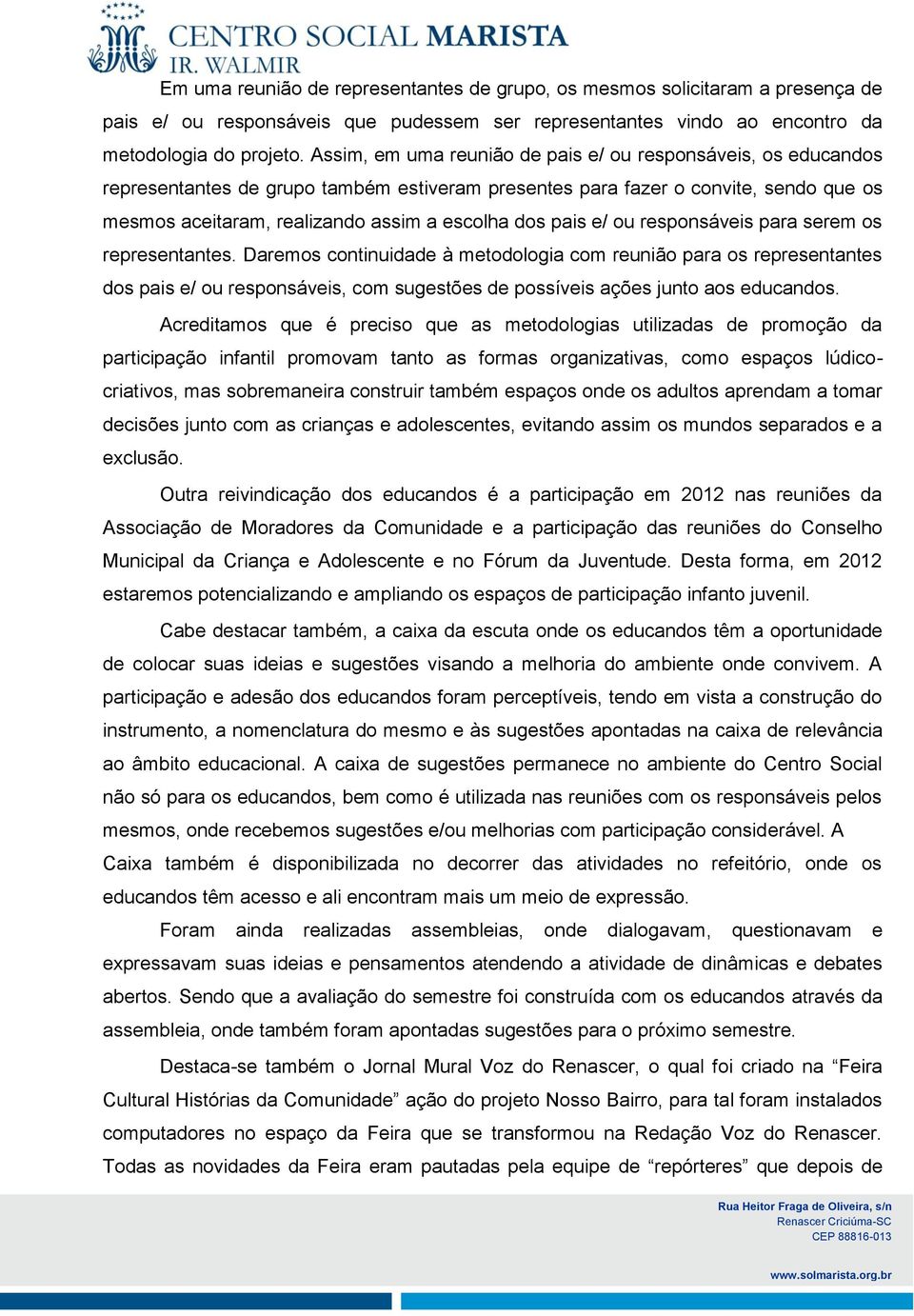 pais e/ ou responsáveis para serem os representantes.