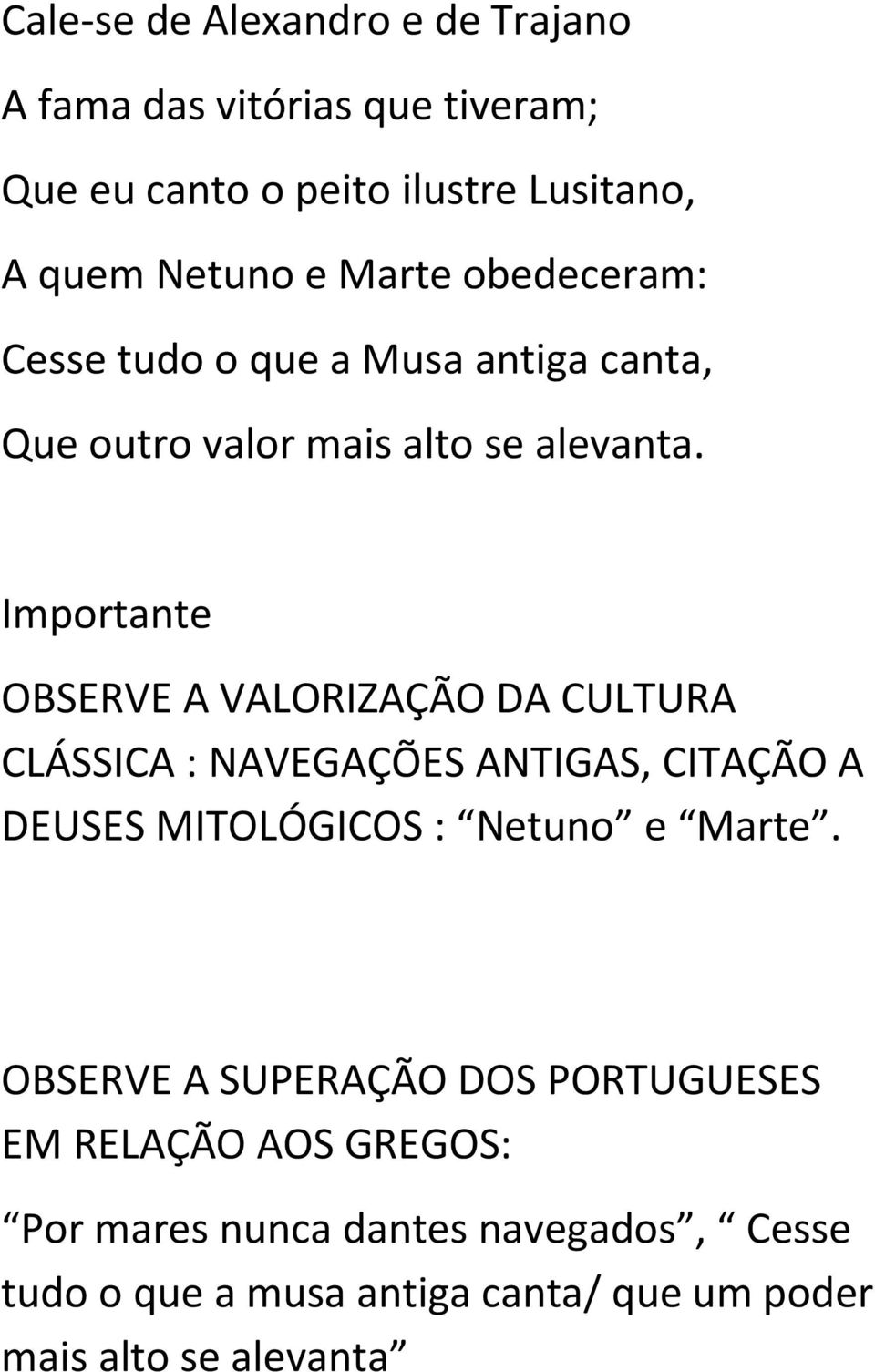 Importante OBSERVE A VALORIZAÇÃO DA CULTURA CLÁSSICA : NAVEGAÇÕES ANTIGAS, CITAÇÃO A DEUSES MITOLÓGICOS : Netuno e Marte.