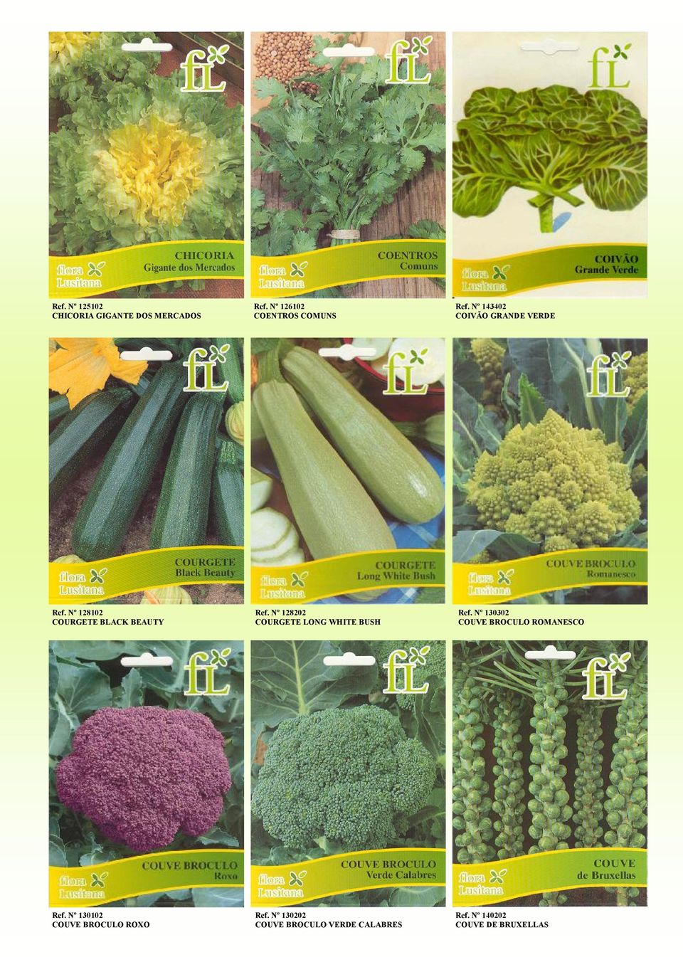 Nº 128202 COURGETE LONG WHITE BUSH Ref. Nº 130302 COUVE BROCULO ROMANESCO Ref.