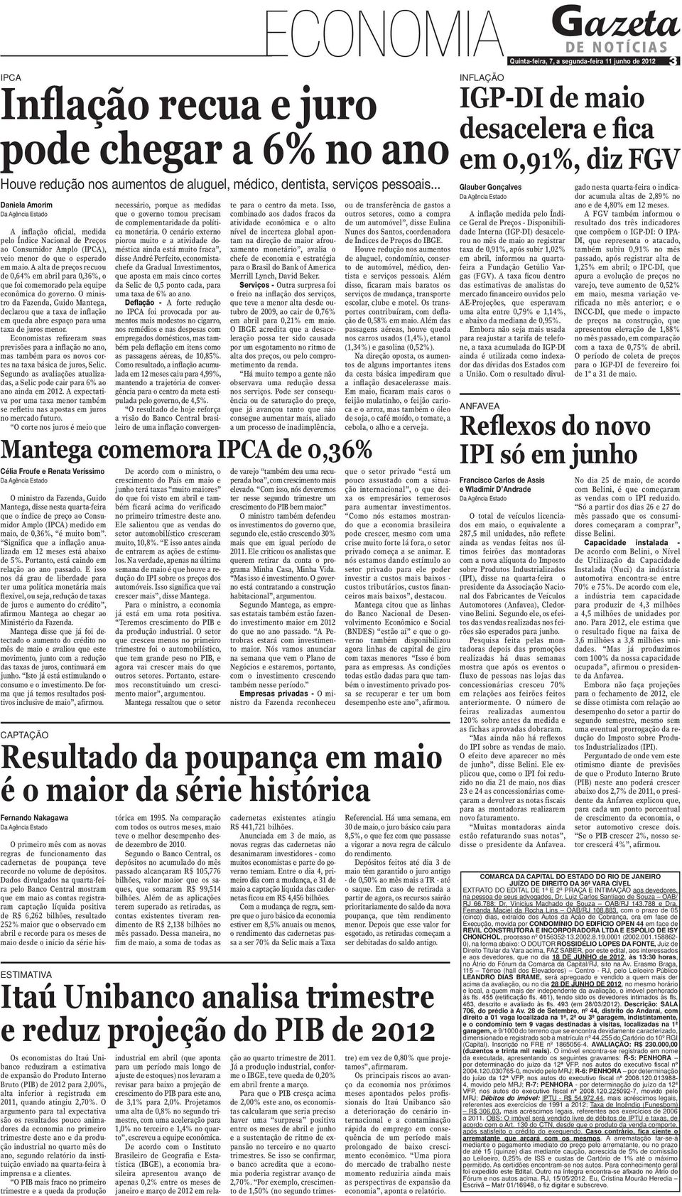 A alta de preços recuou de 0,64% em abril para 0,36%, o que foi comemorado pela equipe econômica do governo.