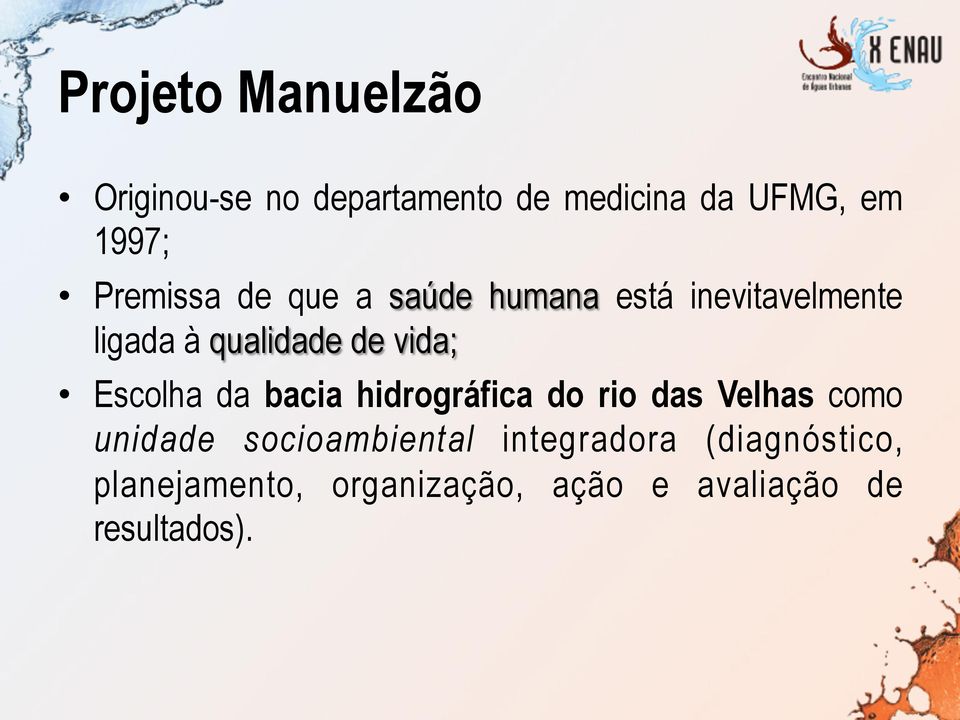 Escolha da bacia hidrográfica do rio das Velhas como unidade socioambiental