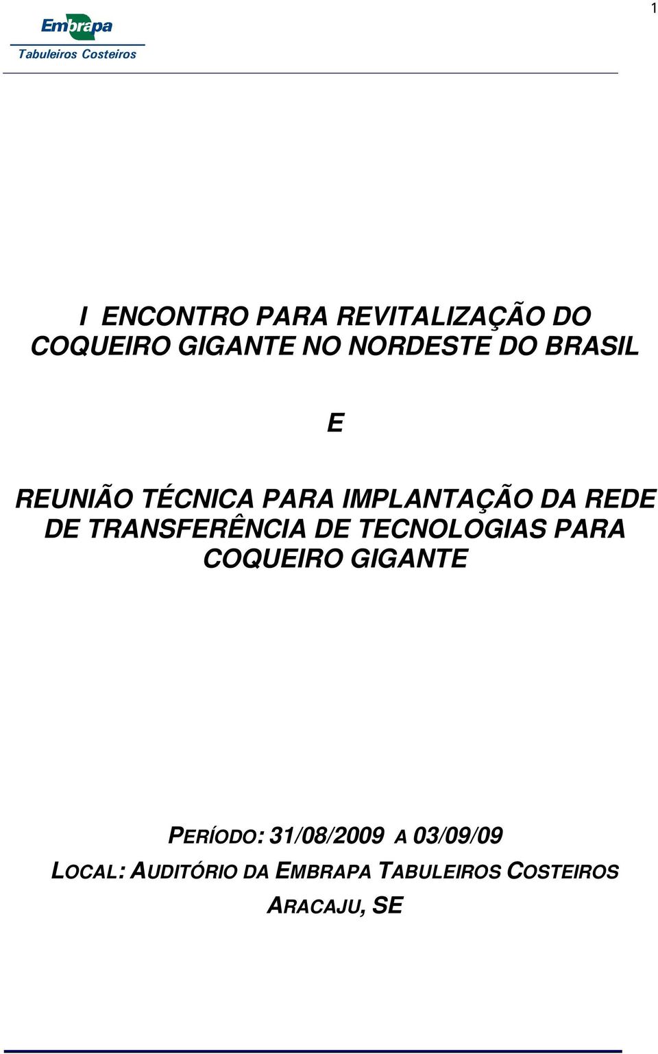 TRANSFERÊNCIA DE TECNOLOGIAS PARA COQUEIRO GIGANTE PERÍODO: