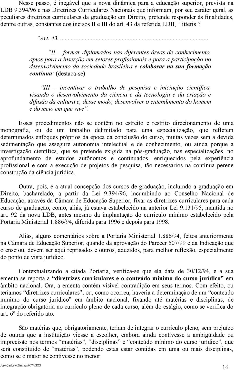 constantes dos incisos II e III do art. 43 