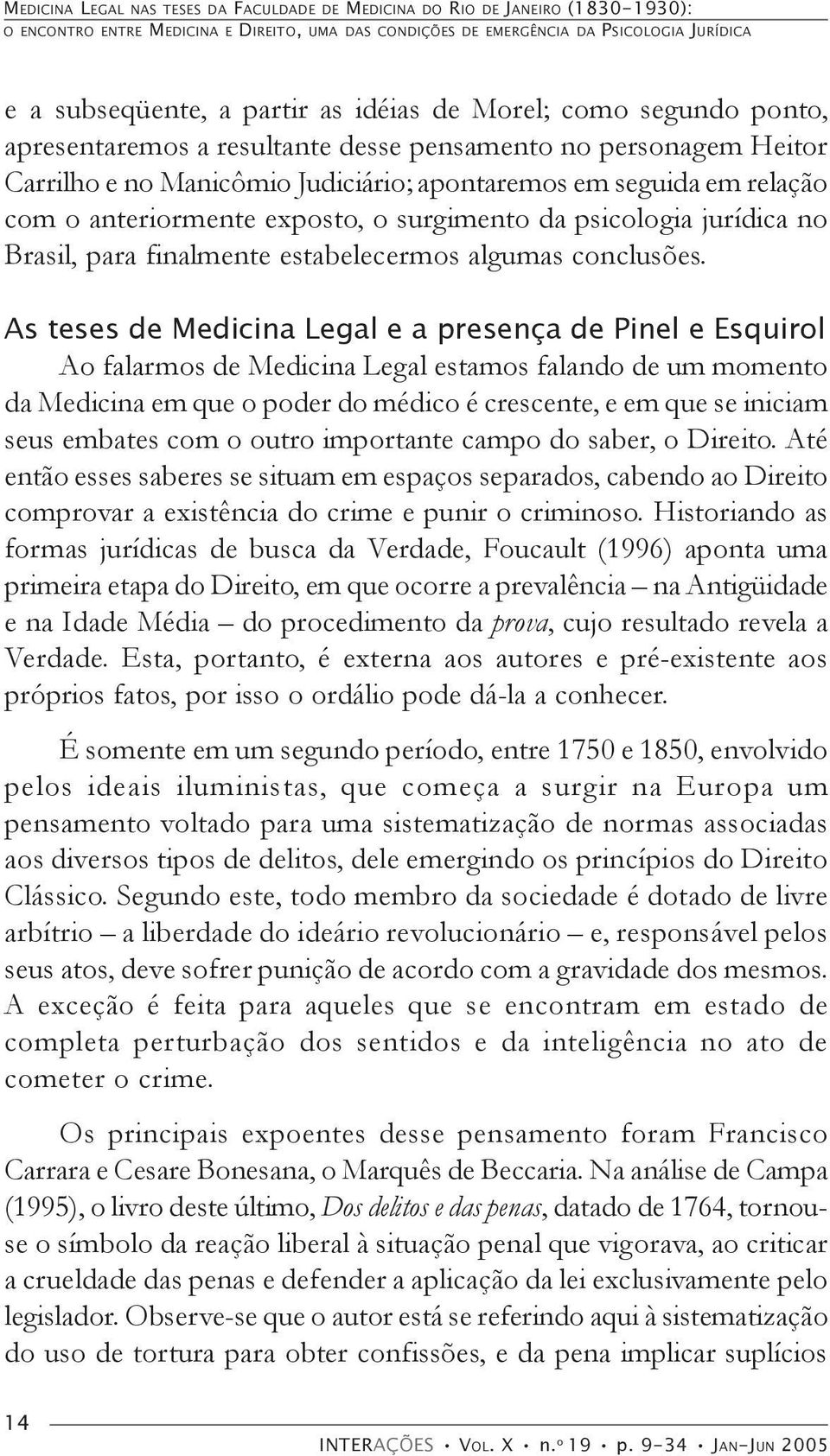 exposto, o surgimento da psicologia jurídica no Brasil, para finalmente estabelecermos algumas conclusões.