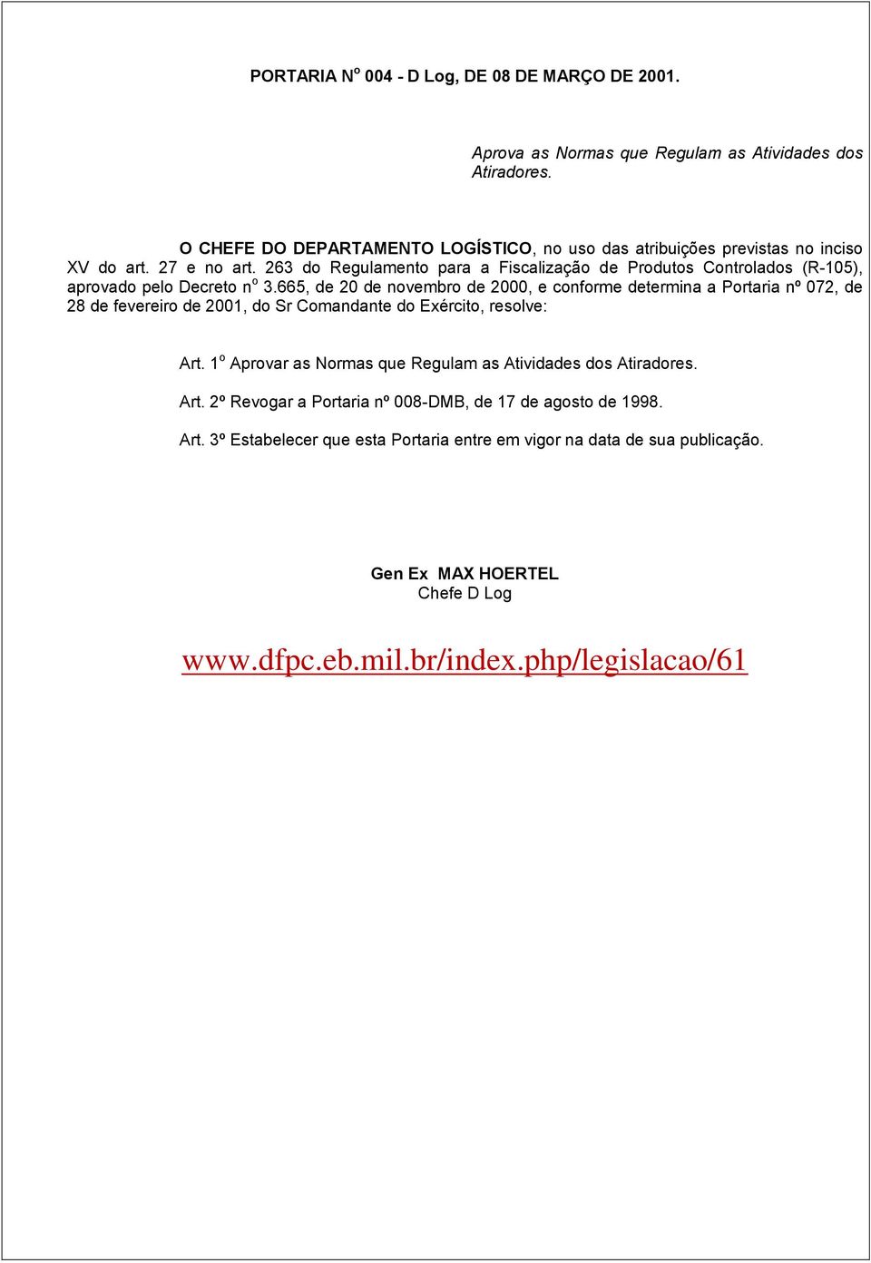 263 do Regulamento para a Fiscalização de Produtos Controlados (R-105), aprovado pelo Decreto n o 3.