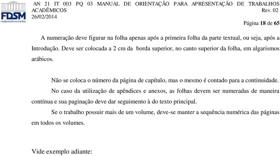 Não se coloca o número da página de capítulo, mas o mesmo é contado para a continuidade.