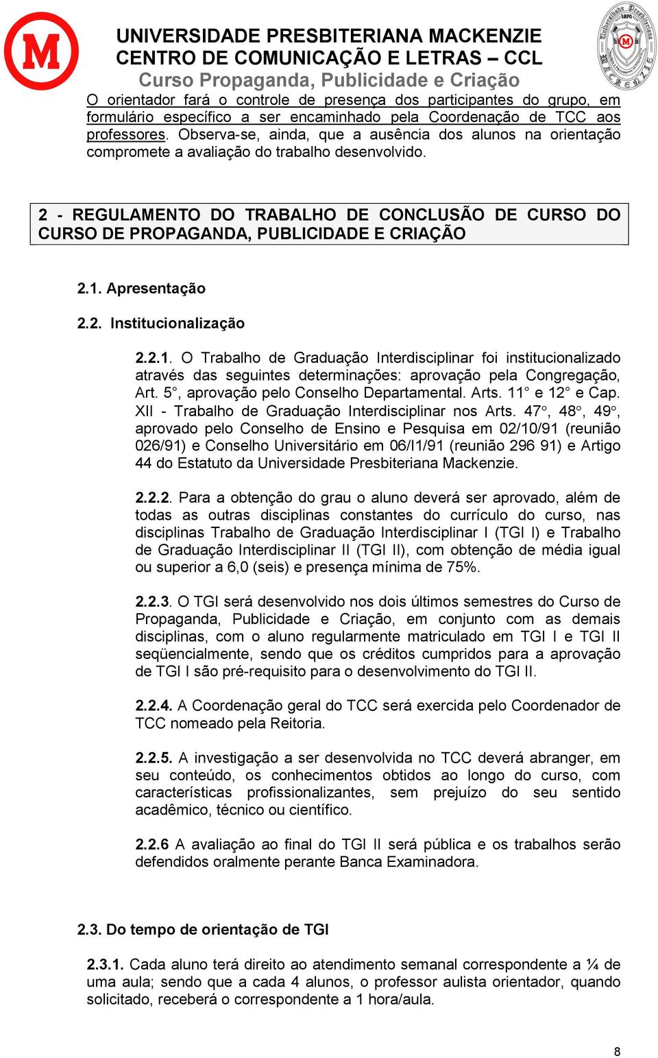 2 - REGULAMENTO DO TRABALHO DE CONCLUSÃO DE CURSO DO CURSO DE PROPAGANDA, PUBLICIDADE E CRIAÇÃO 2.1.