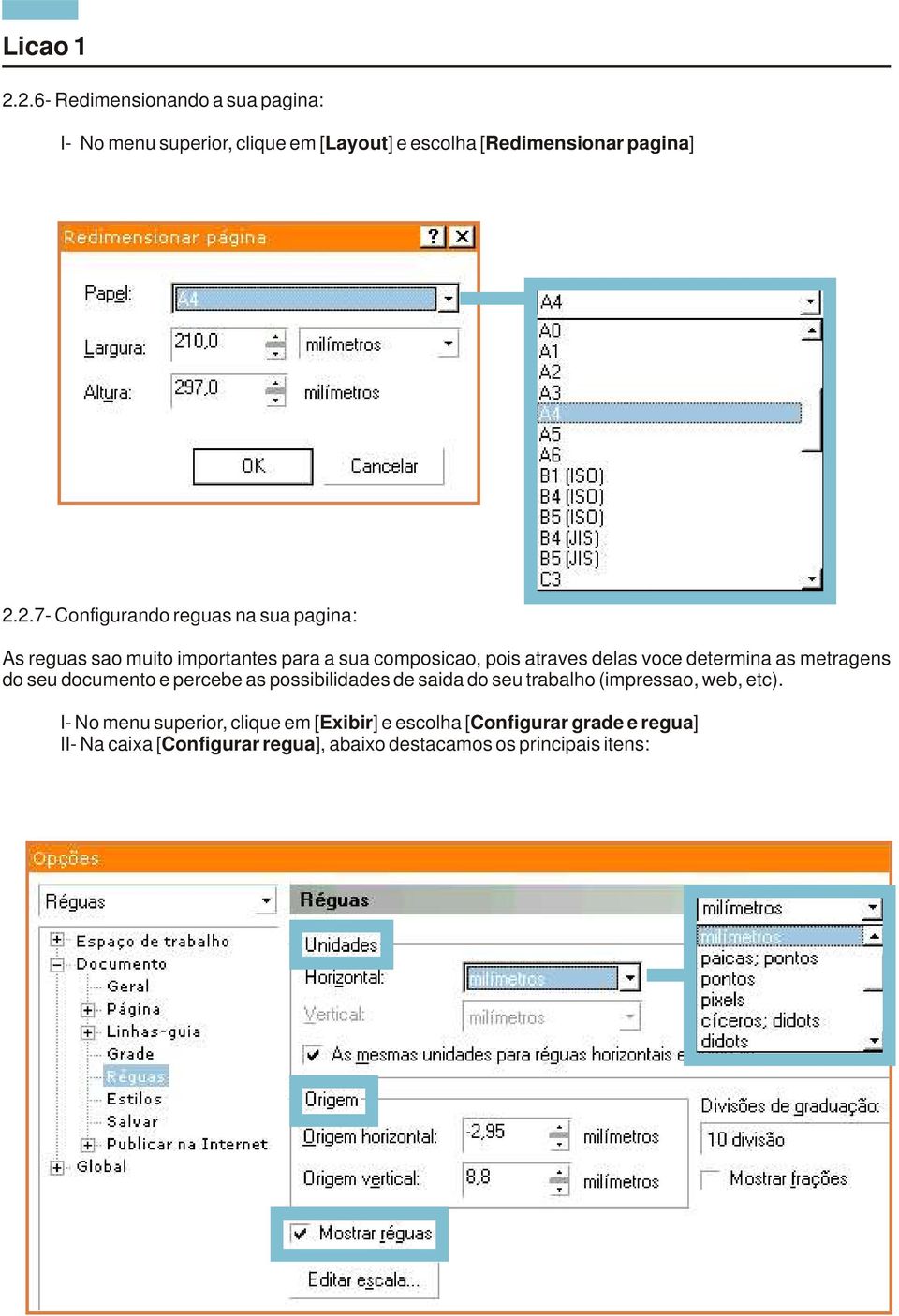 Configurando reguas na sua pagina: As reguas sao muito importantes para a sua composicao, pois atraves delas voce determina