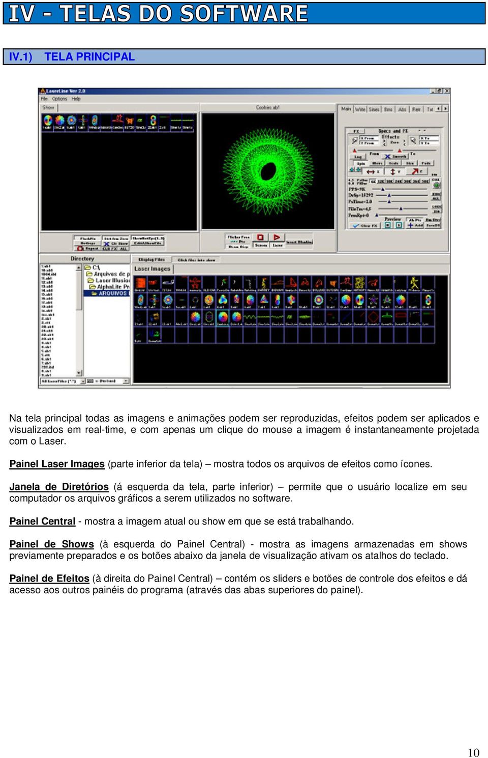 Janela de Diretórios (á esquerda da tela, parte inferior) permite que o usuário localize em seu computador os arquivos gráficos a serem utilizados no software.