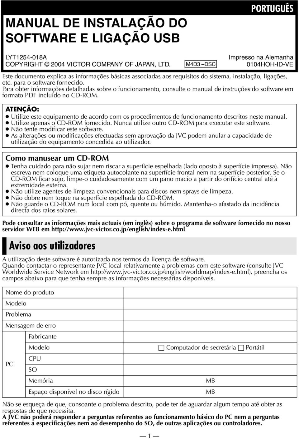 Para obter informações detalhadas sobre o funcionamento, consulte o manual de instruções do software em formato PDF incluído no CD-ROM.