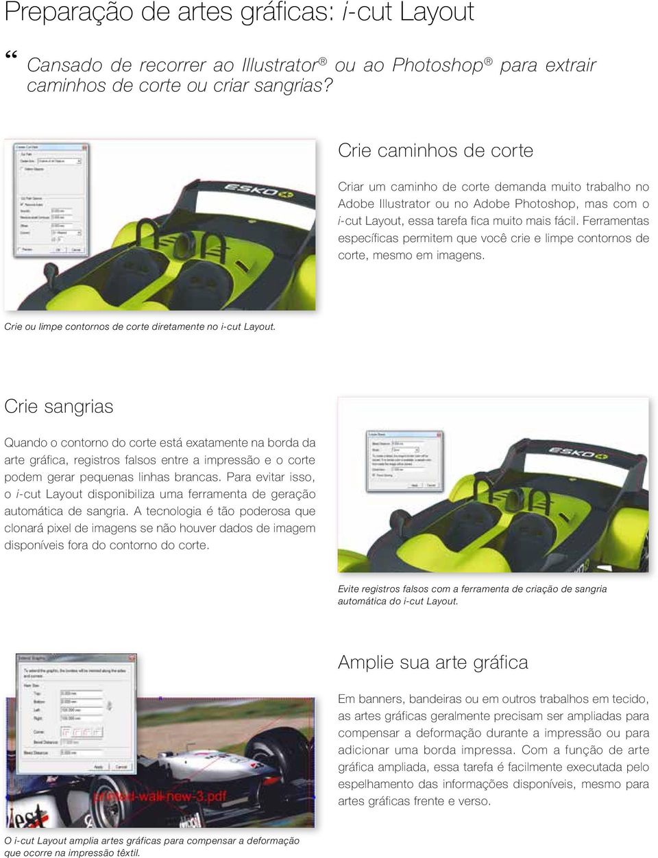 Ferramentas específicas permitem que você crie e limpe contornos de corte, mesmo em imagens. Crie ou limpe contornos de corte diretamente no i-cut Layout.