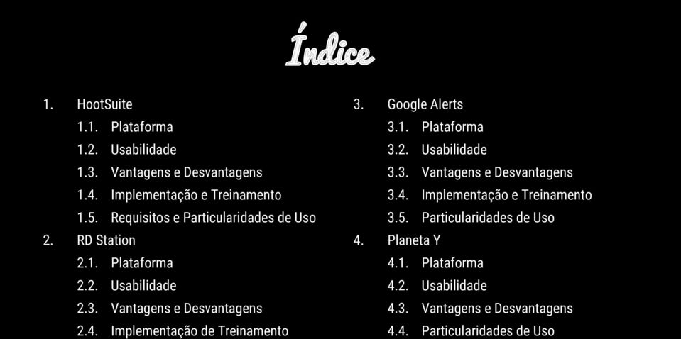 Requisitos e Particularidades de Uso 3.5. Particularidades de Uso RD Station 4. Planeta Y 2.1. Plataforma 4.1. Plataforma 2.2. Usabilidade 4.