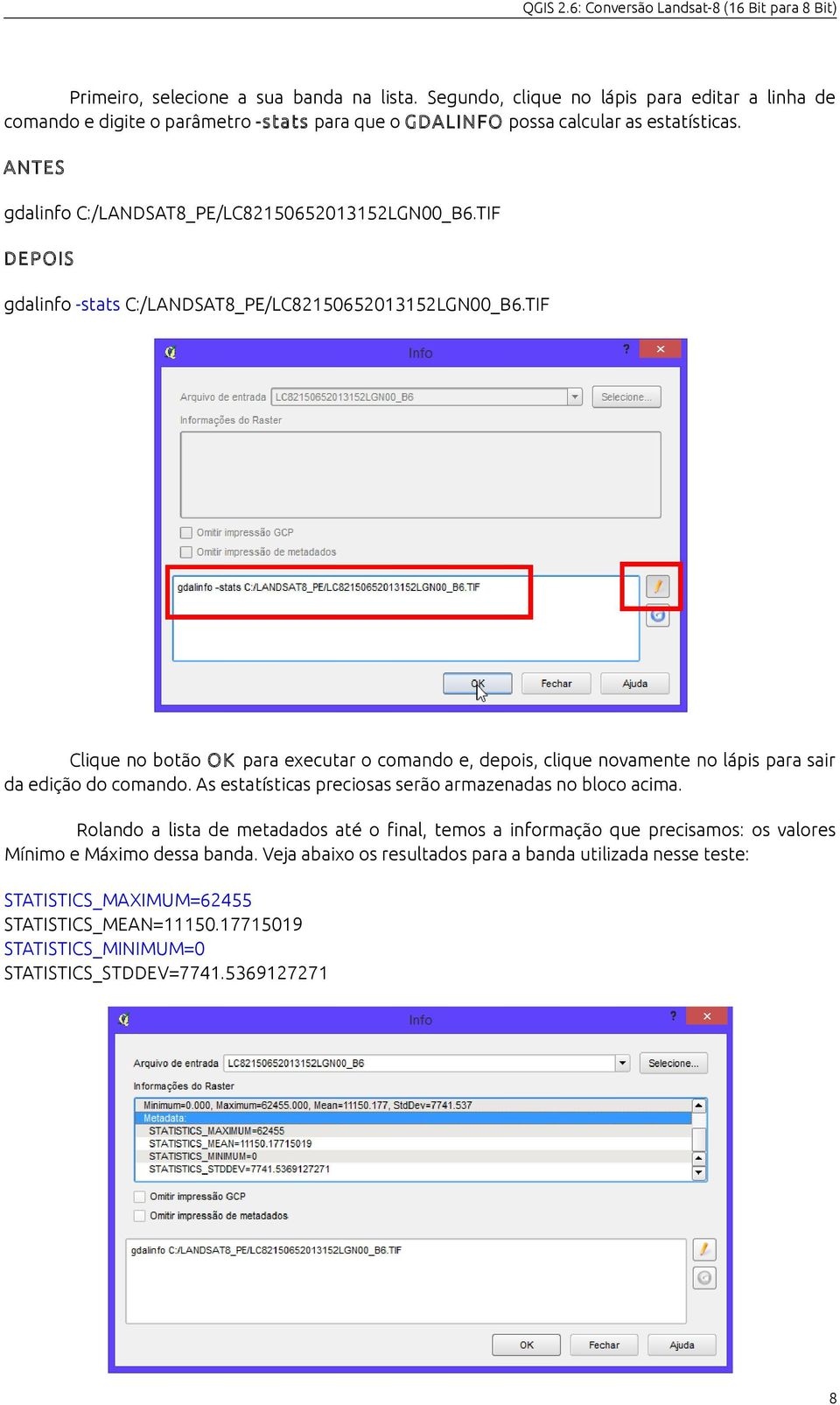 TIF Clique no botão OK para executar o comando e, depois, clique novamente no lápis para sair da edição do comando. As estatísticas preciosas serão armazenadas no bloco acima.