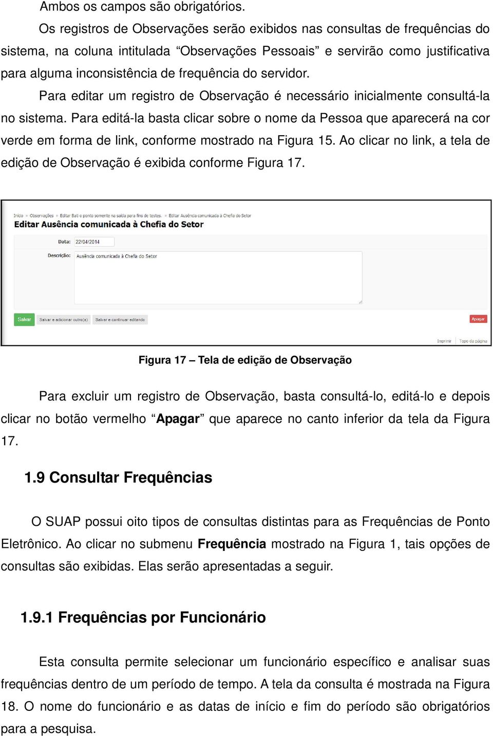 servidor. Para editar um registro de Observação é necessário inicialmente consultá-la no sistema.