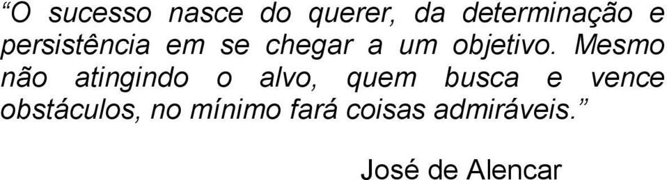 Mesmo não atingindo o alvo, quem busca e vence