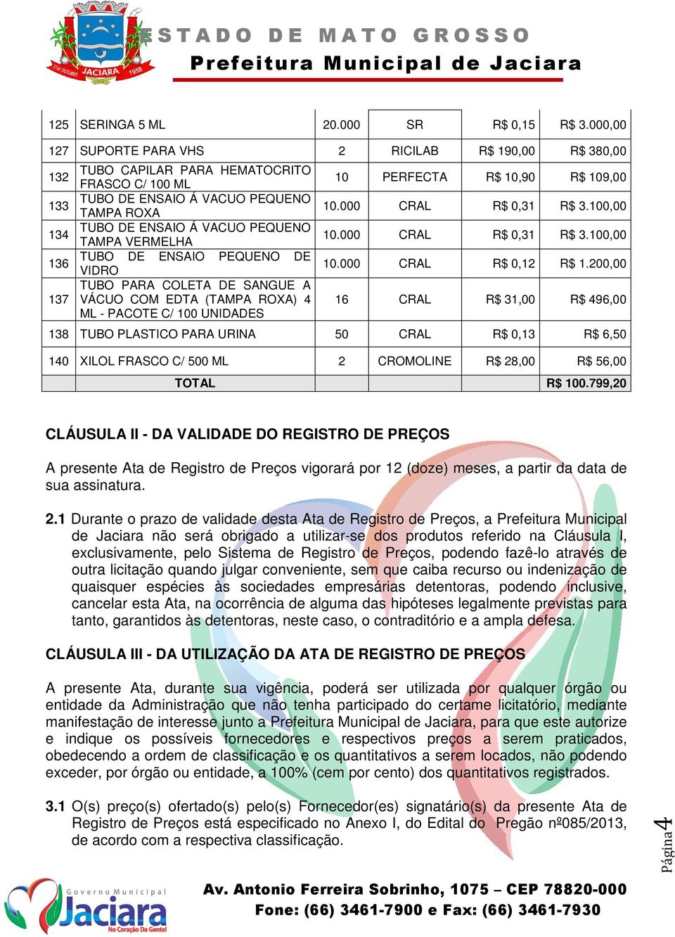 TAMPA VERMELHA TUBO DE ENSAIO PEQUENO DE VIDRO TUBO PARA COLETA DE SANGUE A VÁCUO COM EDTA (TAMPA ROXA) 4 ML - PACOTE C/ 100 UNIDADES 10 PERFECTA R$ 10,90 R$ 109,00 10.000 CRAL R$ 0,31 R$ 3.100,00 10.