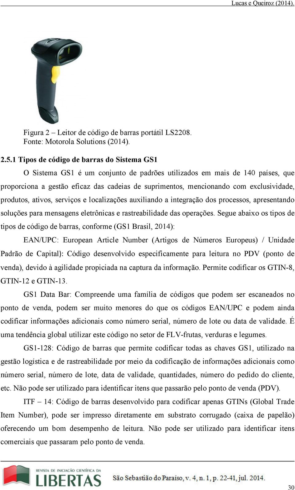 exclusividade, produtos, ativos, serviços e localizações auxiliando a integração dos processos, apresentando soluções para mensagens eletrônicas e rastreabilidade das operações.