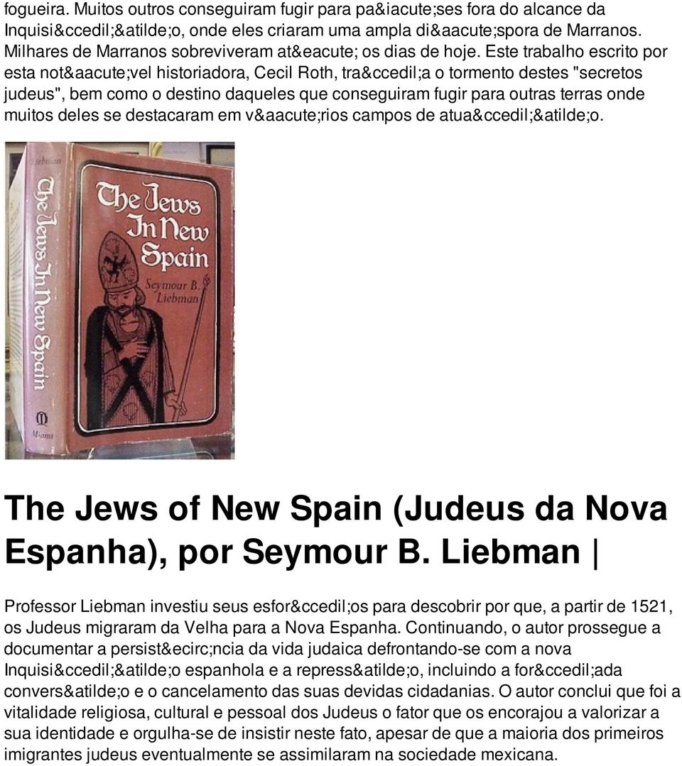 destacaram em vários campos de atuação. The Jews of New Spain (Judeus da Nova Espanha), por Seymour B.